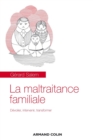 Image for La Maltraitance Familiale: Devoiler, Intervenir, Transformer