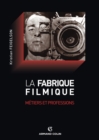 Image for La Fabrique Filmique: Metiers Et Professions