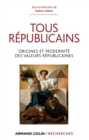 Image for Tous Republicains !: Origine Et Modernite Des Valeurs Republicaines
