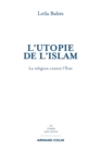 Image for L&#39;utopie de l&#39;islam [electronic resource] : la religion contre l&#39;Etat / Leïla Babès.