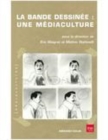 Image for La bande dessinée [electronic resource] : une médiaculture / sous la direction de Éric Maigret et Matteo Stefanelli.