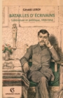 Image for Batailles D&#39;ecrivains: Litterature Et Politique, 1870-1914