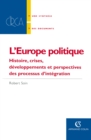 Image for L&#39; Europe Politique: Histoire, Crises, Developpements Et Perspectives Des Processus D&#39;integration