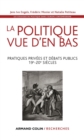 Image for La Politique Vue D&#39;en Bas: Pratiques Privees Et Debats Publics - 19E-20E Siecles