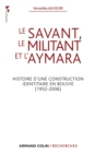 Image for Le Savant, Le Militant Et L&#39;aymara: Histoire D&#39;une Construction Identitaire En Bolivie (1952-2006)