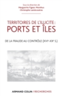 Image for Territoires De L&#39;illicite : Ports Et Iles: De La Fraude Au Controle (XVIe-XXe S.)