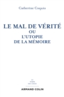 Image for Le Mal De Verite: Ou L&#39;utopie De La Memoire