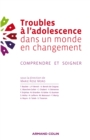 Image for Troubles a L&#39;adolescence Dans Un Monde En Changement: Comprendre Et Soigner