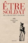 Image for Etre Soldat: De La Revolution a Nos Jours
