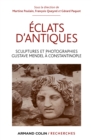 Image for Eclats D&#39;antiques: Sculptures Et Photographies, Gustave Mendel a Constantinople