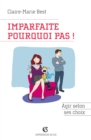 Image for Imparfaite, Pourquoi Pas !: Agir Selon Ses Choix
