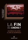 Image for La fin du cinéma [electronic resource] : un média en crise à l&#39;ère du numérique / André Gaudreault, Philippe Marion.