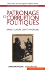 Image for Patronage Et Corruption Politiques Dans l&#39;Europe Contemporaine: Les Coulisses Du Politique a L&#39;epoque Contemporaine - XIXe-XXe Siecles