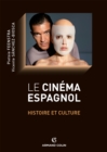 Image for Le cinéma espagnol [electronic resource] : histoire et culture / sous la direction de Pietsie Feenstra, Vicente Sánchez-Biosca.