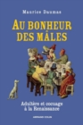 Image for Au Bonheur Des Males: Adultere Et Cocuage a La Renaissance (1400-1650)