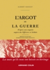 Image for L&#39;argot De La Guerre: D&#39;apres Une Enquete Aupres Des Officiers Et Soldats