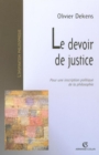 Image for Le Devoir De Justice: Pour Une Inscription Politique De La Philosophie