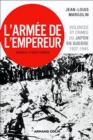 Image for L&#39;Armee De l&#39;Empereur: Violences Et Crimes Du Japon En Guerre - 1937-1945