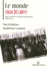 Image for Le Monde Nucleaire: Arme Nucleaire Et Relations Internationales Depuis 1945