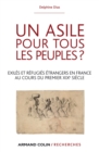 Image for Un Asile Pour Tous Les Peuples ?: Exiles Et Refugies Etrangers Dans La France Du Premier XIXe Siecle