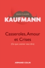 Image for Casseroles, amour et crises [electronic resource] : ce que cuisiner veut dire / Jean-Claude Kaufmann.
