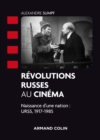 Image for Révolutions russes au cinéma [electronic resource] : naissance d&#39;une nation, URSS, 1917-1985 / Alexandre Sumpf ; sous la direction de Laurent Véray.