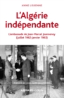 Image for L&#39;Algerie Independante (1962-1963): L&#39;ambassade De Jean-Marcel Jeanneney
