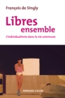 Image for Libres Ensemble - 2E Ed: L&#39;individualisme Dans La Vie Commune