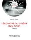 Image for L&#39;économie du cinéma en 50 fiches [electronic resource] / Laurent Creton.