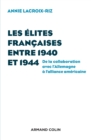 Image for Les Elites Francaises Entre 1940 Et 1944 - De La Collaboration Avec l&#39;Allemagne a L&#39;alliance Americaine