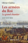 Image for Les armées du roi [electronic resource] : le grand chantier, XVIIe-XVIIIe siècle / Olivier Chaline.