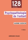 Image for Psychopathologie de l&#39;enfant [electronic resource] / Karinne Gueniche ; sous la direction de Jean-Louis Pedinielli.