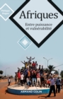 Image for Afriques: Entre Puissance Et Vulnerabilite