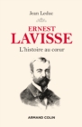 Image for Ernest Lavisse: L&#39;histoire Au Coeur