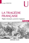 Image for La Tragedie Francaise - 2E Ed: Regles Classiques, Passions Tragiques