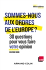 Image for Sommes-Nous Aux Ordres De l&#39;Europe ?: 30 Questions Pour Vous Faire Votre Opinion