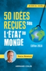 Image for 50 Idees Recues Sur L&#39;etat Du Monde - 8E Ed: Edition 2018