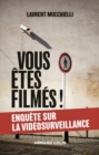 Image for Vous Etes Filmes !: Enquete Sur Le Bluff De La Videosurveillance
