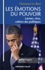 Image for Les Emotions Du Pouvoir: Larmes, Rires, Coleres Des Politiques