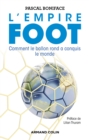 Image for L&#39;Empire Foot: Comment Le Ballon Rond a Conquis Le Monde