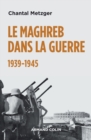 Image for Le Maghreb Dans La Guerre - 1939-1945: 1939-1945