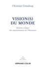 Image for Vision(s) du monde [electronic resource] : histoire critique des représentations de l&#39;humanité / Christian Grataloup.