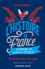Image for L&#39;Histoire De France Comme Si Vous Y Etiez !: Du Paleolithique a Nos Jours