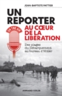 Image for Reporter Au Coeur De La Liberation: Des Plages Du Debarquement Au Bureau d&#39;Hitler