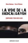 Image for La Voie De La Radicalisation: Comprendre Pour Mieux Agir