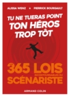 Image for Tu Ne Tueras Point Ton Heros Trop Tot: Les 365 Lois Incontournables Du Scenariste