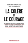 Image for La Colere Et Le Courage: Plaidoyer Contre La Corruption, Pour Une Republique Ethique