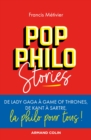 Image for Pop Philo Stories: De Lady Gaga a Games of Thrones, De Kant a Sartre, La Philo Pour Tous!