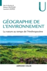 Image for Geographie De L&#39;environnement: La Nature Au Temps De L&#39;anthropocene