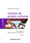 Image for Gestion De Projets Culturels: Conception, Mise En Oeuvre, Direction